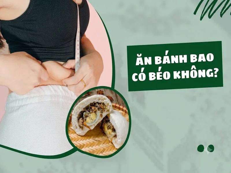 Ăn bánh bao có tăng cân không phụ thuộc khẩu phần và tổng calo